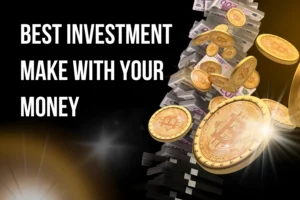 what is the best investment to make with your money